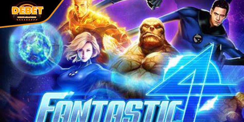 Khám phá cách chơi Fantastic Four tại DEBET