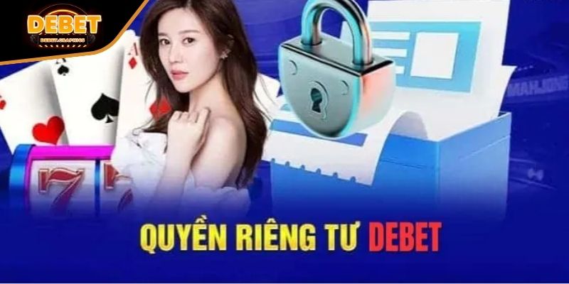 Tổng quan về chính sách quyền riêng tư tại DEBET